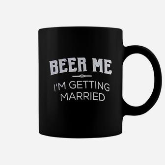 Beer Me I Am Getting Married Groom Groomsmen Funny Bachelor Party Joke Coffee Mug - Seseable