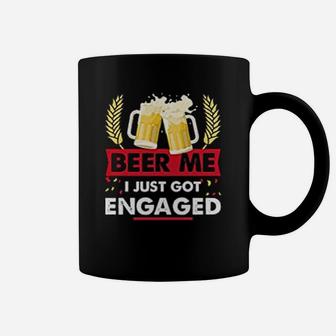 Beer Me I Just Got Engaged Funny Engagement Coffee Mug - Seseable