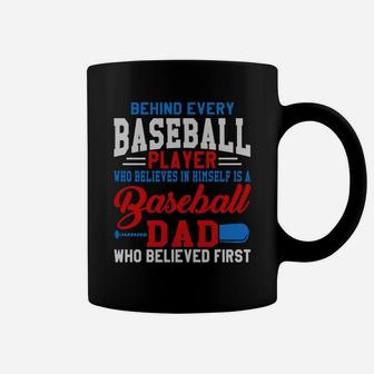 Behind Every Baseball Player Is A Dad That Believes Coffee Mug - Seseable