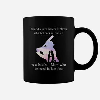 Behind Every Baseball Player Who Believes In Himself Is A Shirt Coffee Mug - Seseable