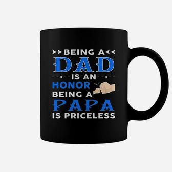 Being A Dad Is An Honor Being A Papa Is Priceless Gift Coffee Mug - Seseable