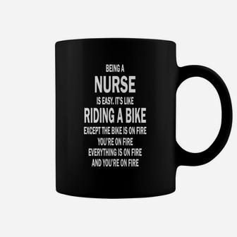 Being A Nurse Is Easy Its Like Riding A Bike Except The Bike Is Coffee Mug - Seseable