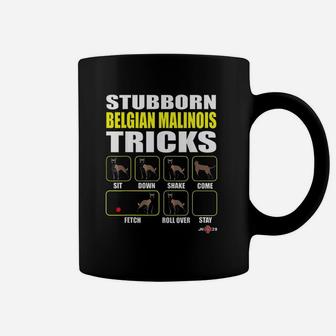 Belgian Malinois Gift Stubborn Malinois Tricks Coffee Mug - Seseable