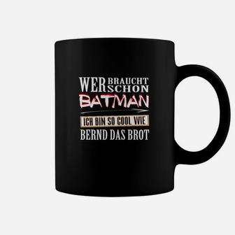 Bernd das Brot Lustiges Tassen: Cool wie Bernd, wer braucht Batman? - Schwarz - Seseable