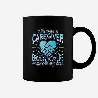 Best Caregiver In The World Your Life Is Worth My Time Coffee Mug - Seseable