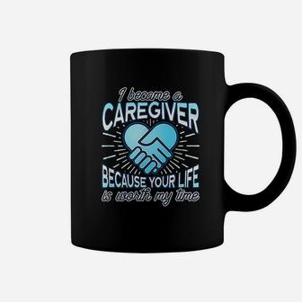Best Caregiver In The World Your Life Is Worth My Time Coffee Mug - Seseable