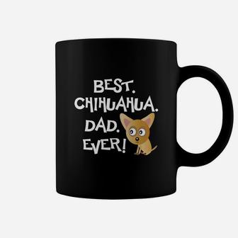 Best Chihuahua Dad Ever Shirt Fathers Day Gift For Men Coffee Mug - Seseable