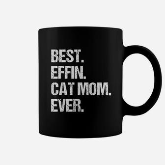 Best Effin Cat Mom Ever Mothers Day Coffee Mug - Seseable