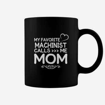 Best Family Jobs Gifts, Funny Works Gifts Ideas My Favorite Machinist Call Me Mom Coffee Mug - Seseable
