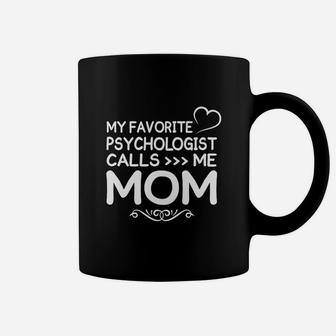 Best Family Jobs Gifts, Funny Works Gifts Ideas My Favorite Psychologist Call Me Mom Coffee Mug - Seseable