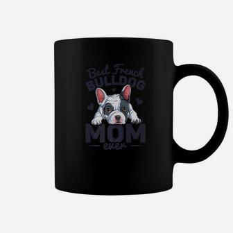 Best French Bulldog Mom Ever Dog Lover Mother Coffee Mug - Seseable