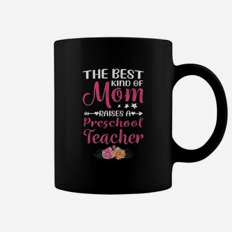 Best Kind Of Mom Raises A Preschool Teacher Coffee Mug - Seseable
