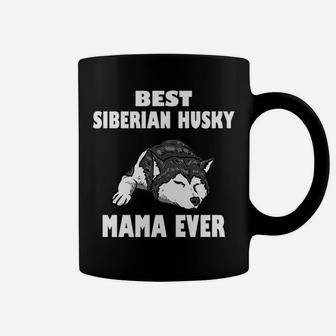 Best Siberian Husky Mama Funny Coffee Mug - Seseable