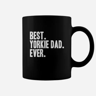 Best Yorkie Dad Ever Shirt Yorkies Terriers Shirts Coffee Mug - Seseable