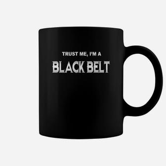 Black Belt Trust Me I'm Black Belt - Teeforblack Belt Coffee Mug - Seseable