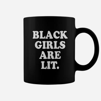 Black Girls Are Lit Lives Matter Equal Civil Rights Coffee Mug - Seseable