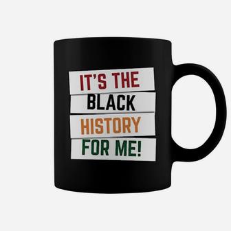 Black History Month It Is The Black History For Me Coffee Mug - Seseable
