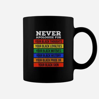 Black History Month Never Apologize For Your Blackness Coffee Mug - Seseable