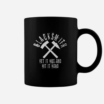 Blacksmith Gift Get It Hot Hit Hard Metalworker Art Coffee Mug - Seseable