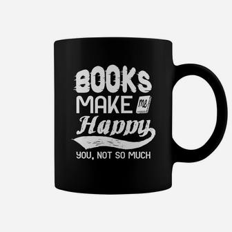 Books Make Me Happy You Not So Much Shirt Tshirt Hoodie Coffee Mug - Seseable