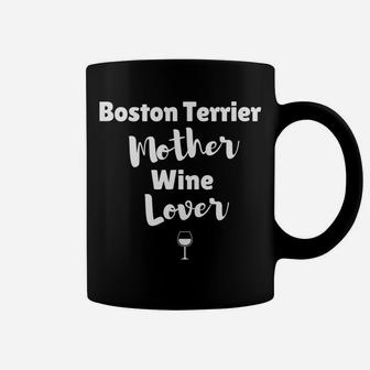 Boston Terrier Mother Wine Lover Dog Wine Lovers Coffee Mug | Seseable UK