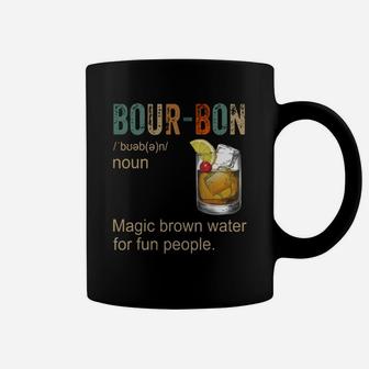 Bourbon Definition Magic Brown Water For Fun People Shirt Coffee Mug - Seseable