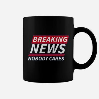Breaking News Nobody Cares Funny Sarcastic Coffee Mug - Seseable