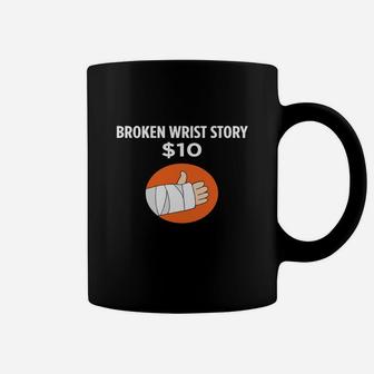 Broken Wrist Story - Funny Injury Recovery T-shirt Coffee Mug - Seseable