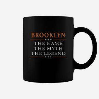 Brooklyn The Name The Myth The Legend Brooklyn Shirts Brooklyn The Name The Myth The Legend My Name Is Brooklyn I'm Brooklyn T-shirts Brooklyn Shirts For Brooklyn Coffee Mug - Seseable