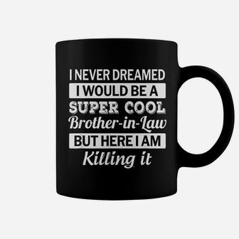 Brother In Law Funny Gift From Sister In Law Coffee Mug - Seseable