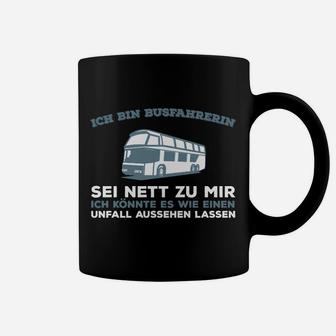 Busfahrerin Sei Nett Hier Bestellen Tassen - Seseable