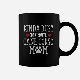 Busy Cane Corso Mom Funny Cane Corso Lover Gift Coffee Mug - Seseable