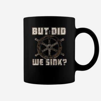But Did We Sink Boat Owner T-shirt Coffee Mug - Seseable