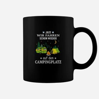 Campingbegeistertes Tassen Ja! Wir fahren schon wieder Camping mit Wohnwagen-Motiv - Seseable
