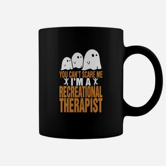 Cant Scare Me Im Recreational Therapist Halloween Coffee Mug - Seseable