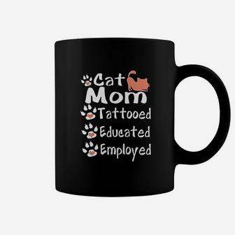 Cat Mom Tattooed Educated Employed Tattooed Mom Coffee Mug - Seseable