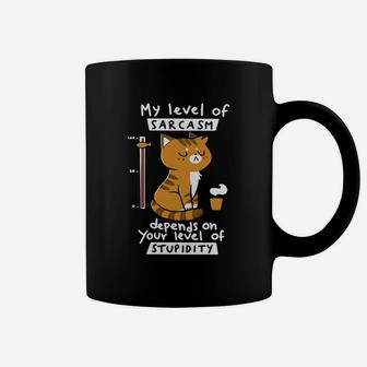 Cat My Level Of Sarcasm Depends On Your Level Of Stupidity Coffee Mug - Seseable