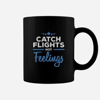Catch Flights Not Feelings Flight Attendant Coffee Mug - Seseable