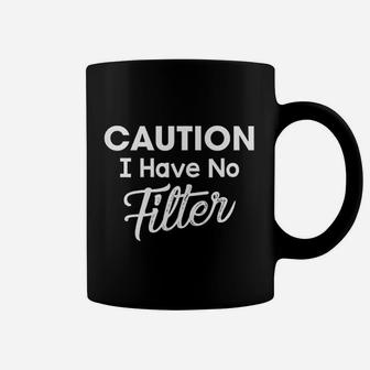 Caution I Have No Filter Funny Sassy Lady Saying Coffee Mug - Seseable