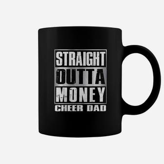 Cheer Dad Straight Outta Money Gift Dance Cheerleader Coffee Mug - Seseable