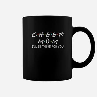 Cheer Mom I Will Be There For You Coffee Mug - Seseable