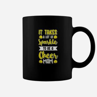 Cheer Moms It Takes A Lot Of Sparkle To Be Cheer Mom Coffee Mug - Seseable