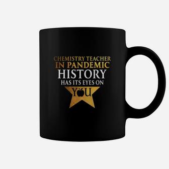Chemistry Teacher History Has Its Eyes On You Teaching Job Title Coffee Mug - Seseable
