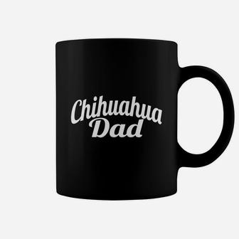 Chihuahua Dad Shirt - Gift Shirt For Dad Coffee Mug - Seseable