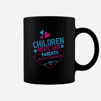 Children Imitate Their Parents Employees Their Managers Coffee Mug - Seseable