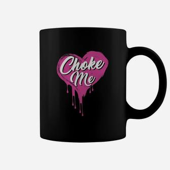 Choke Me Coffee Mug - Seseable