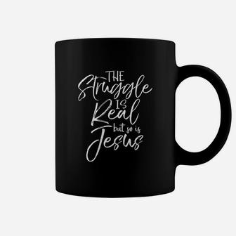 Christian Faith Gift The Struggle Is Real But So Is Jesus Coffee Mug - Seseable