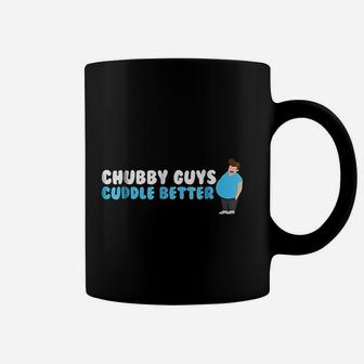 Chubby Guys Cuddle Better Funny Fat Hug Gift Coffee Mug - Seseable