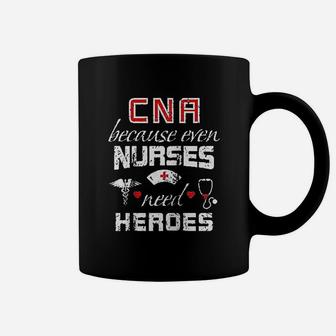 Cna Humor Gift Because Even Nurses Need Heroes Funny Nurse Coffee Mug - Seseable