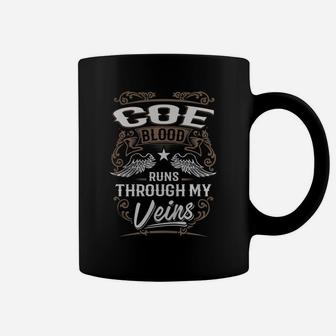 Coe Blood Runs Through My Veins Legend Name Gifts T Shirt Coffee Mug - Seseable